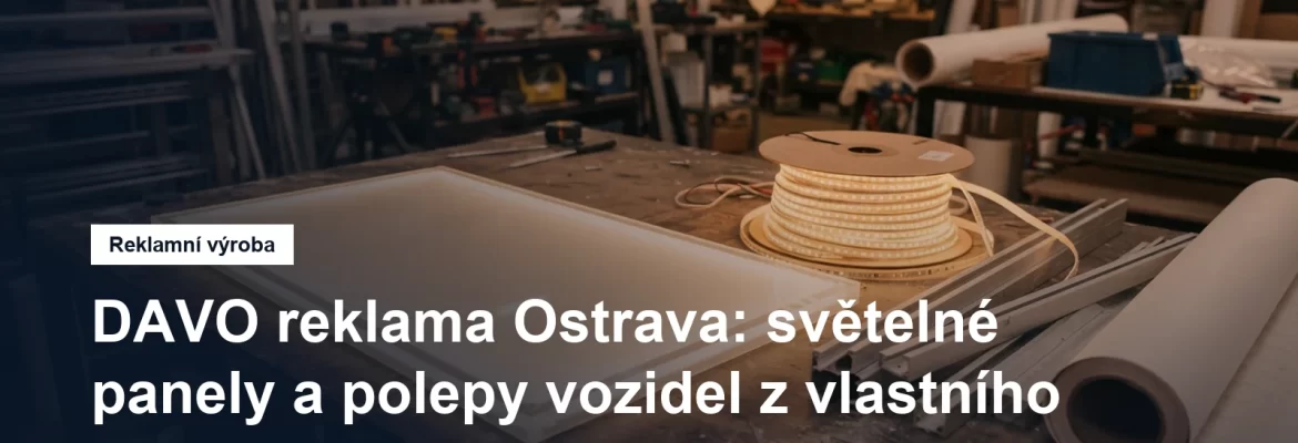 Výroba světelné reklamy a polepů vozidel v Ostravě