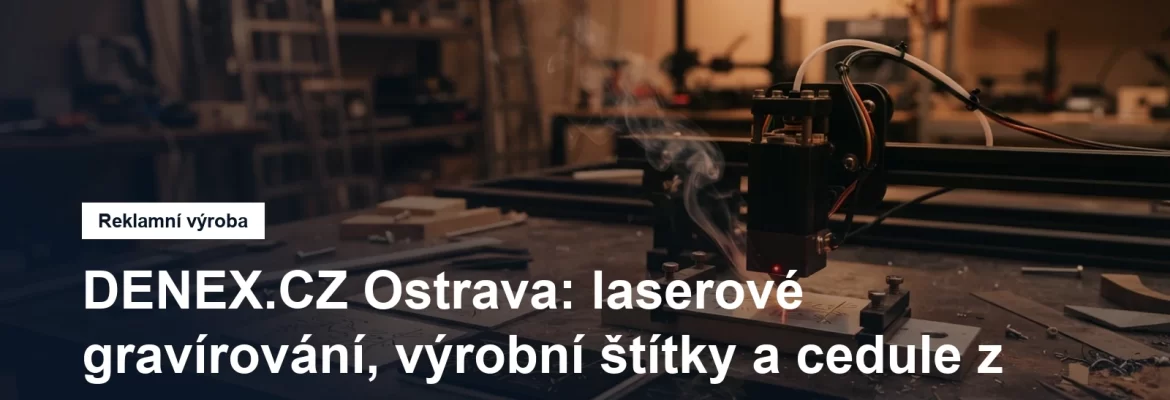 Laserové gravírování štítků a cedulí v Ostravě