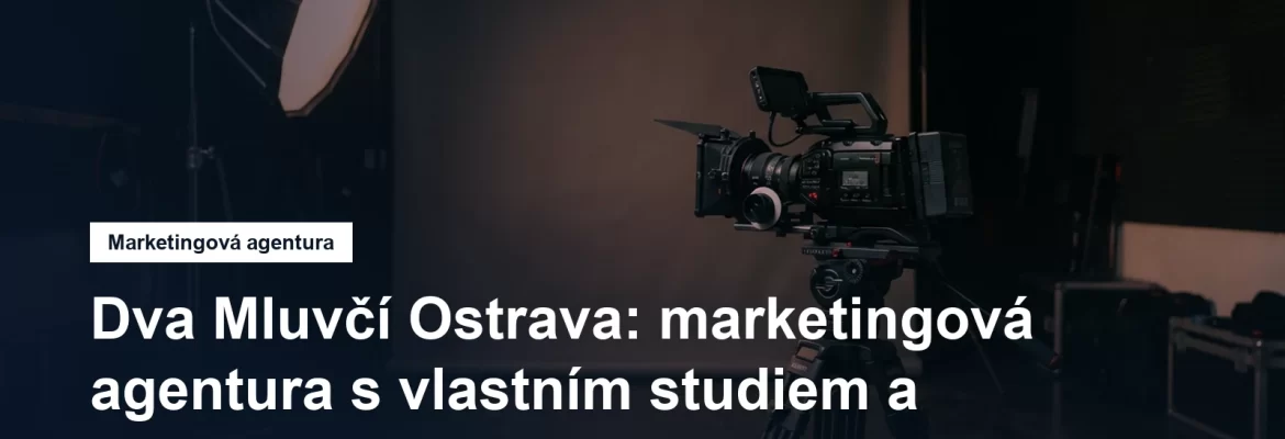 Marketingová agentura Dva Mluvčí v Moravské Ostravě