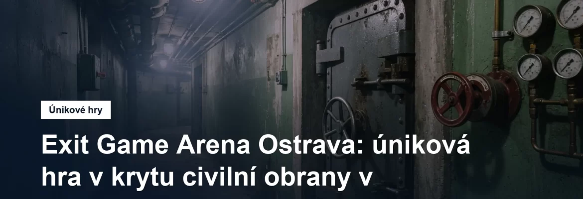 Úniková hra v krytu civilní obrany v Ostravě-Radvanicích