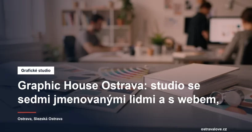 Grafické studio Graphic House ve Slezské Ostravě