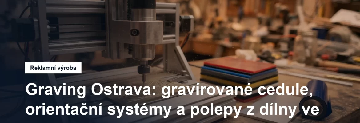 Gravírování cedulí a štítků v ostravské reklamní dílně