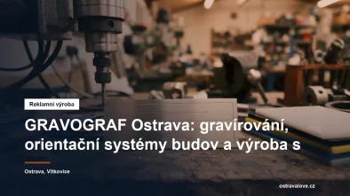 Gravírování a výroba orientačních systémů budov v Ostravě