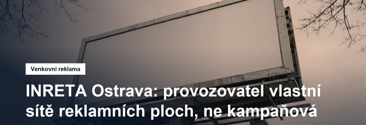 Venkovní reklamní plochy společnosti INRETA v Ostravě