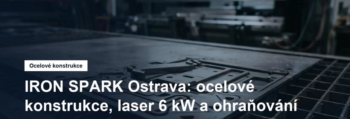 Vypálené ocelové dílce a ohraňovací lis v ostravské kovovýrobě