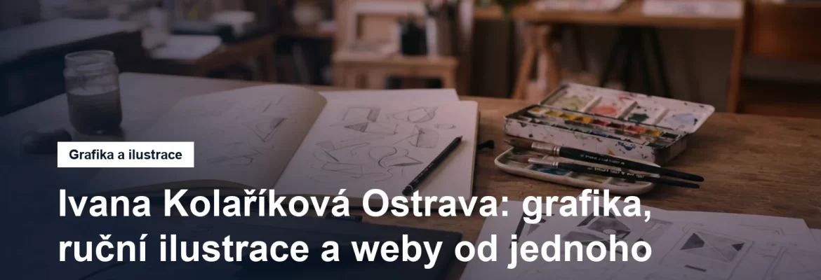 Grafička a ilustrátorka Ivana Kolaříková v Ostravě-Porubě