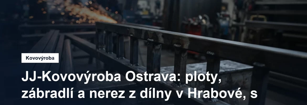 Zakázková kovovýroba a zámečnictví v Ostravě-Hrabové