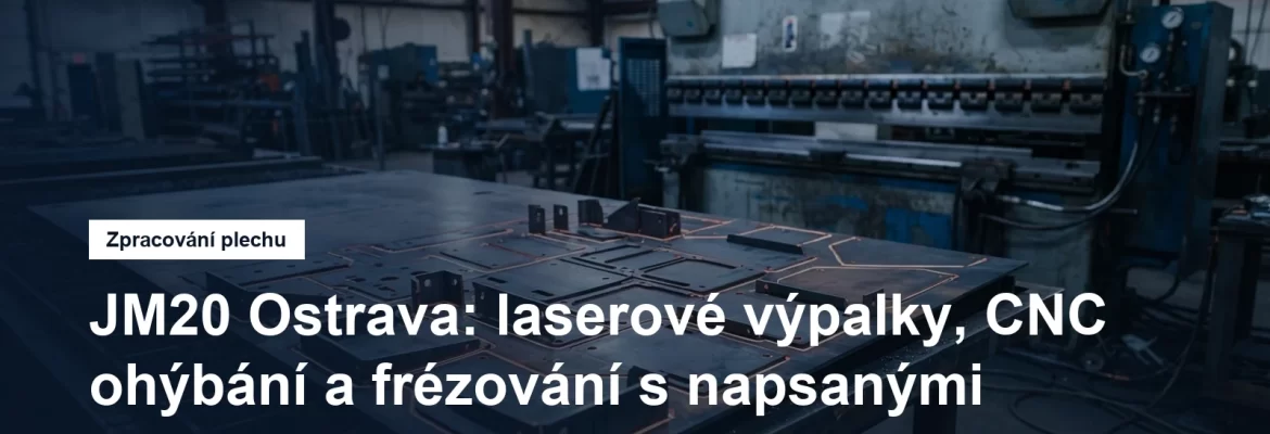 Plech po laserovém řezání a ohraňovací lis v ostravské dílně