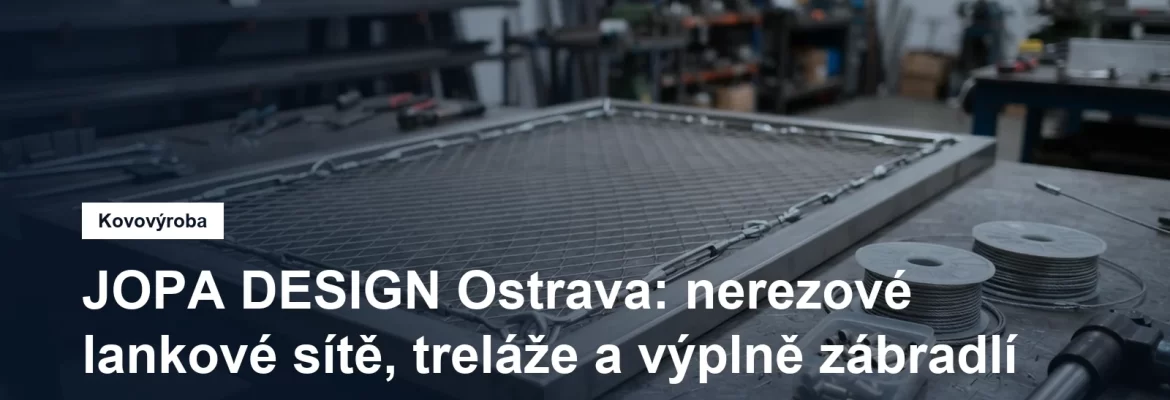 Výroba nerezových lankových sítí a výplní zábradlí v Ostravě