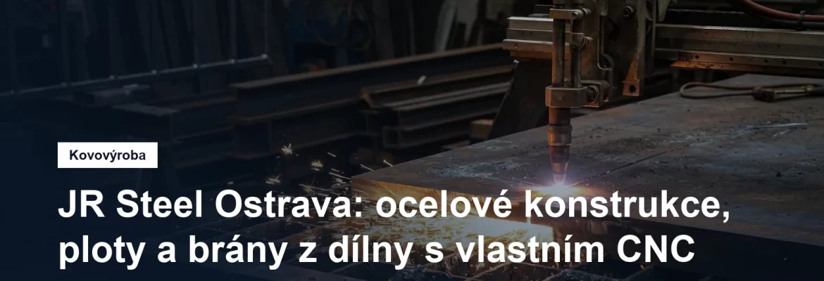 Zámečnická dílna s CNC pálením plechu v Ostravě