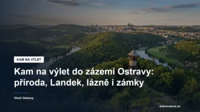Výlety do zázemí Ostravy