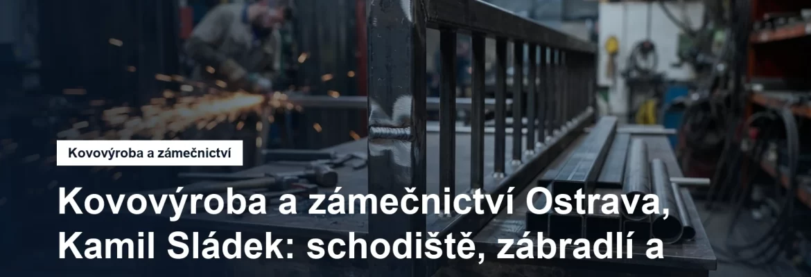 Zakázková zámečnická výroba schodišť a zábradlí v Ostravě