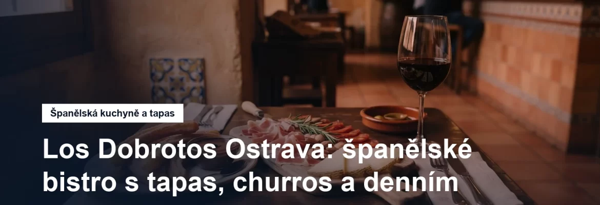 Los Dobrotos, španělské bistro v centru Ostravy