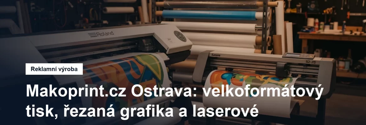 Velkoformátový tisk a řezaná grafika v Ostravě