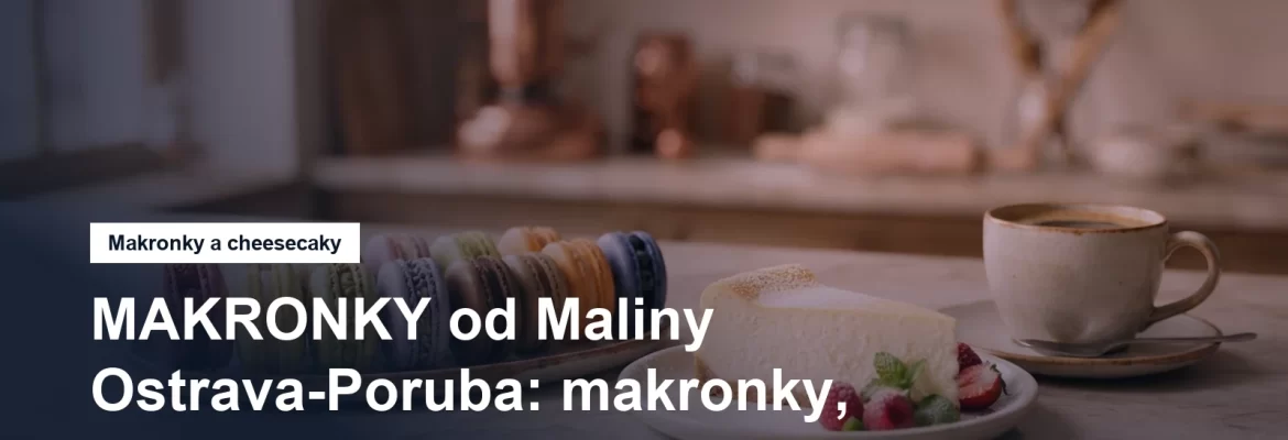 MAKRONKY od Maliny v Ostravě-Porubě
