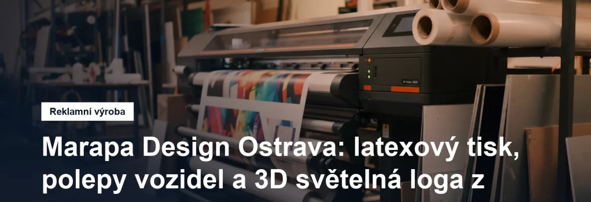 Velkoformátový tisk, polepy a 3D světelná reklama v Ostravě