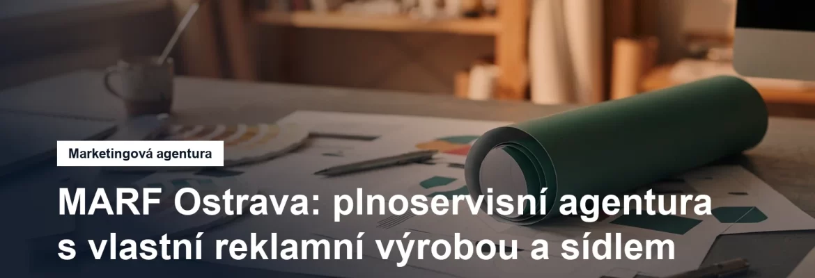 Marketingová agentura MARF v Ostravě-Mariánských Horách