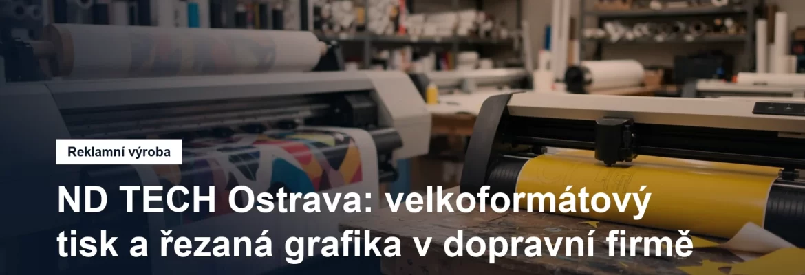 Velkoformátový tisk a řezaná grafika v Ostravě-Michálkovicích