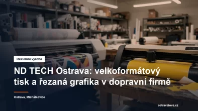 Velkoformátový tisk a řezaná grafika v Ostravě-Michálkovicích