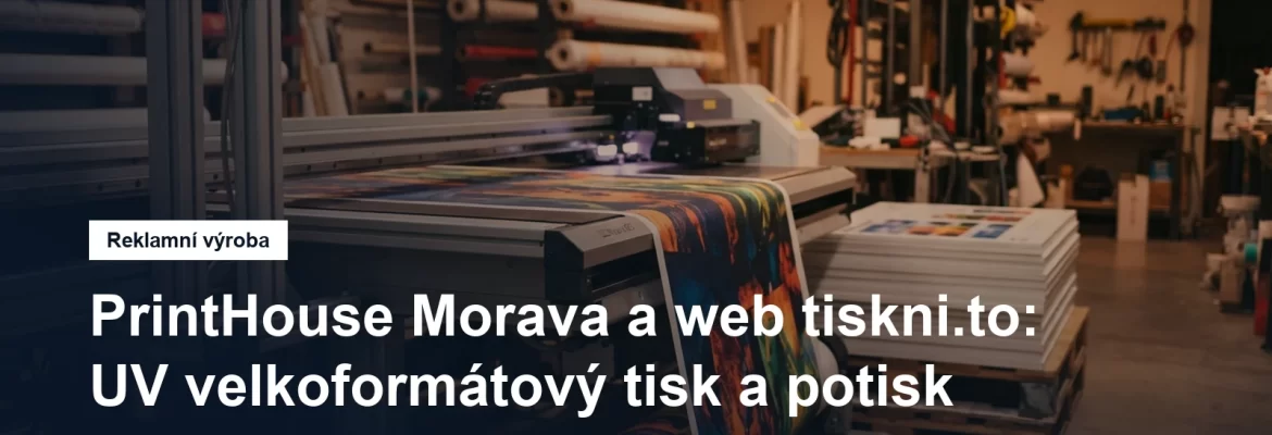 Velkoformátový UV tisk a potisk textilu v Ostravě