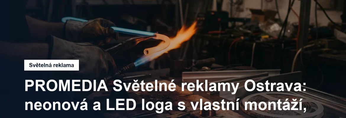 Výroba světelné a neonové reklamy v Ostravě