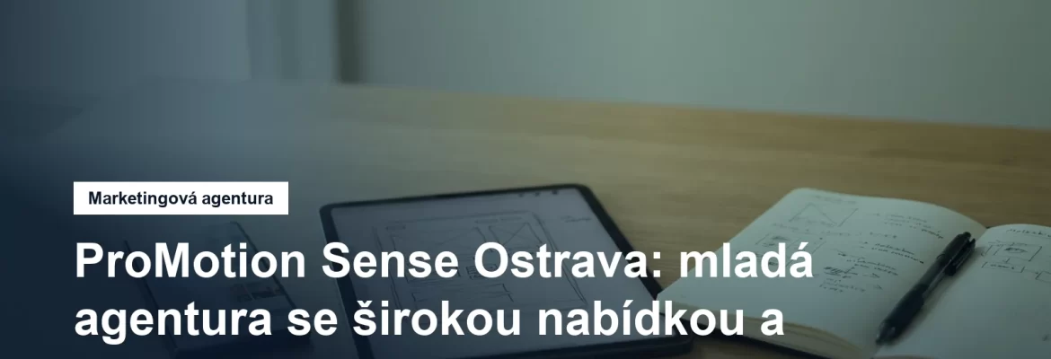 Marketingová agentura ProMotion Sense v Moravské Ostravě