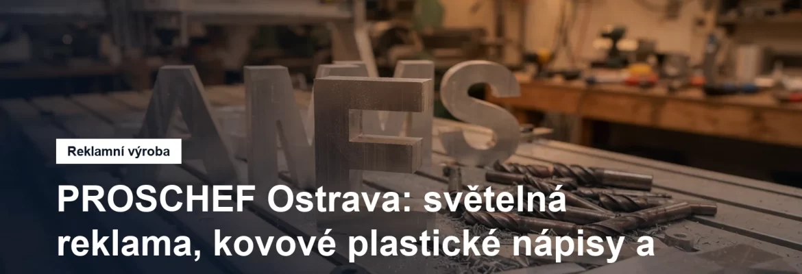 Výroba světelné reklamy a kovových znaků v Ostravě
