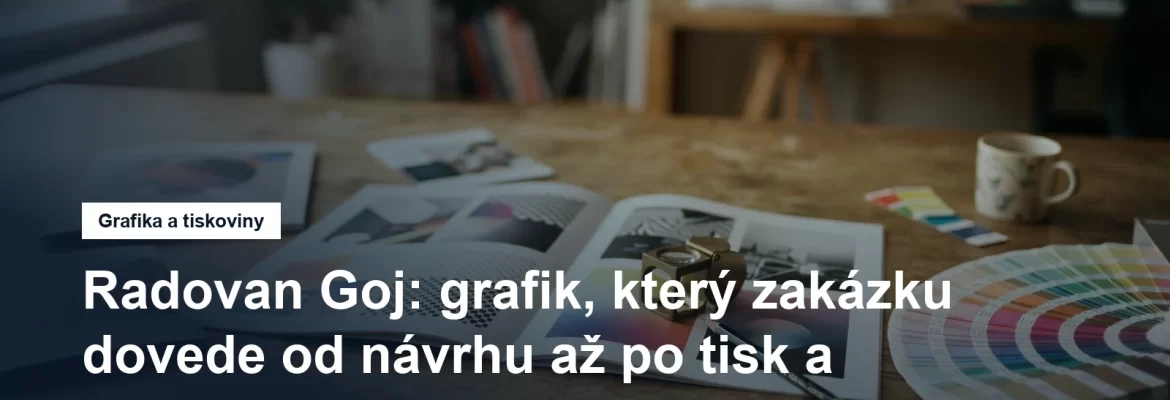 Grafik Radovan Goj, grafické návrhy a tiskoviny u Ostravy