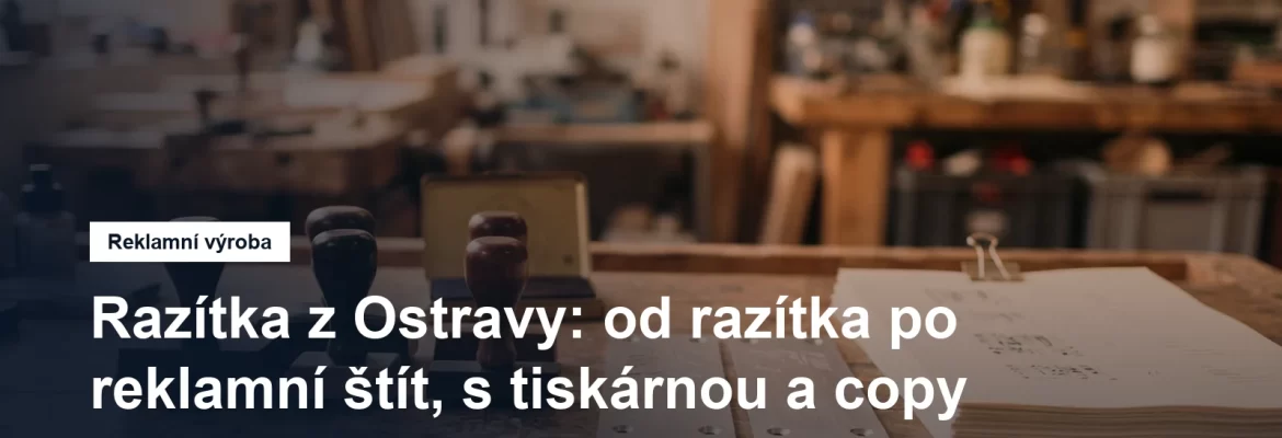 Výroba razítek, štítků a tiskovin v Ostravě