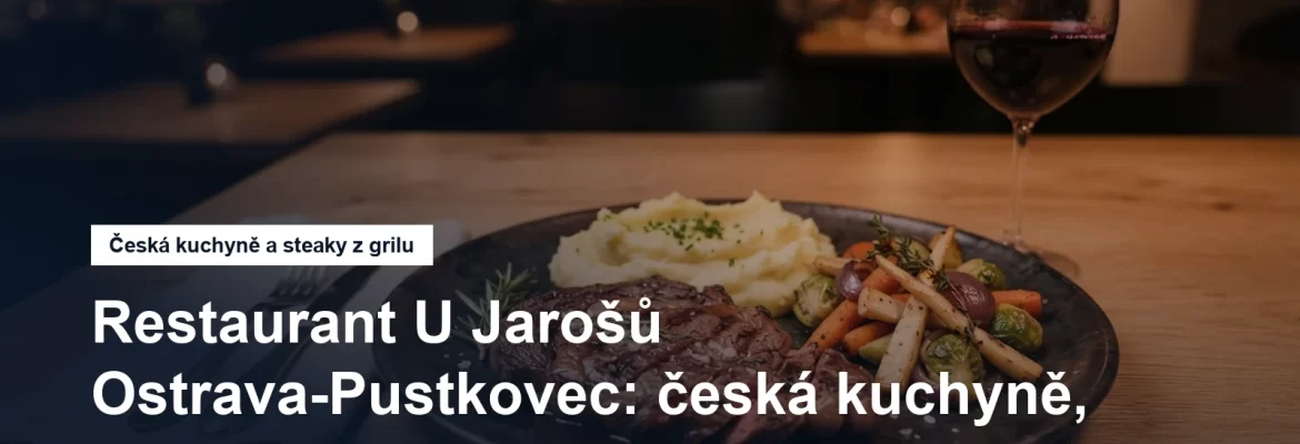 Restaurant U Jarošů v Ostravě-Pustkovci