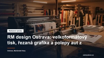 Velkoformátový tisk, řezaná grafika a polepy vozidel v Ostravě