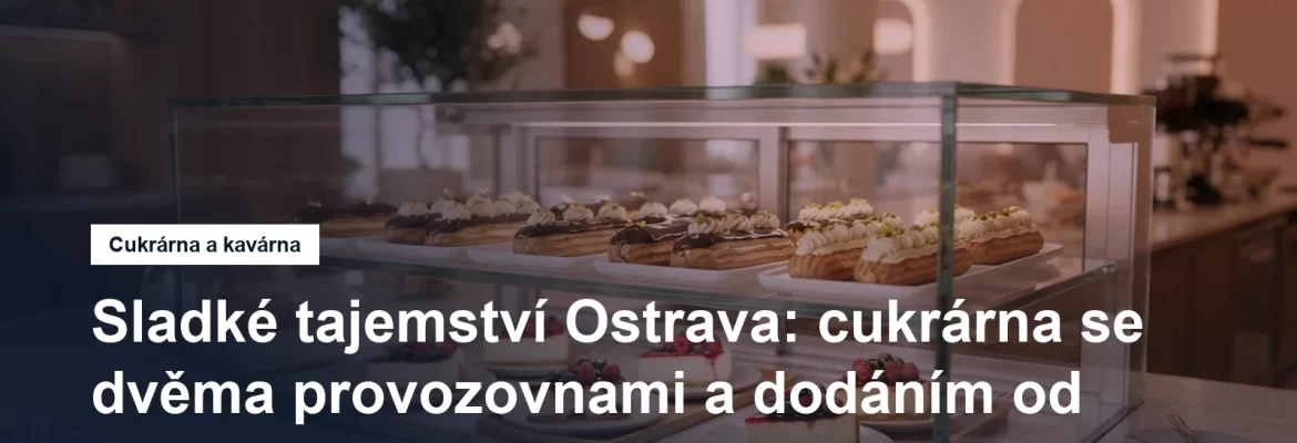 Cukrárna Sladké tajemství v Ostravě