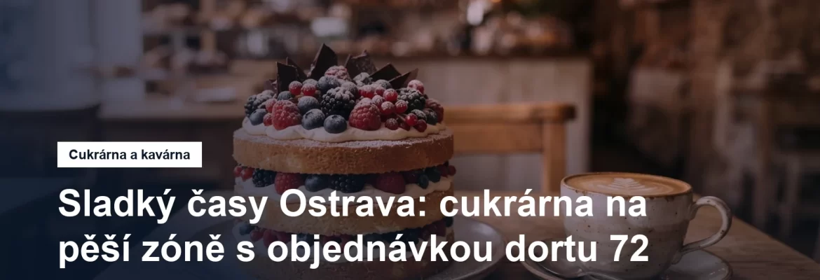 Cukrárna Sladký časy na pěší zóně v Moravské Ostravě