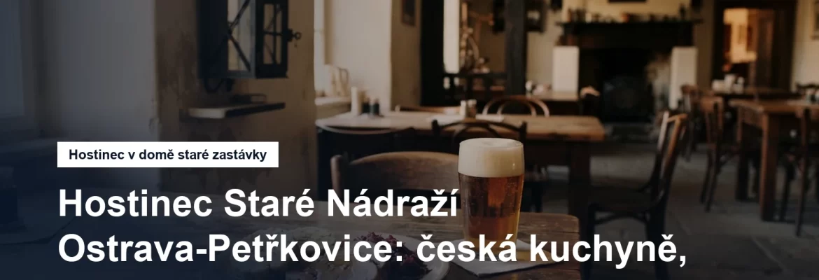 Hostinec Staré Nádraží v Ostravě-Petřkovicích