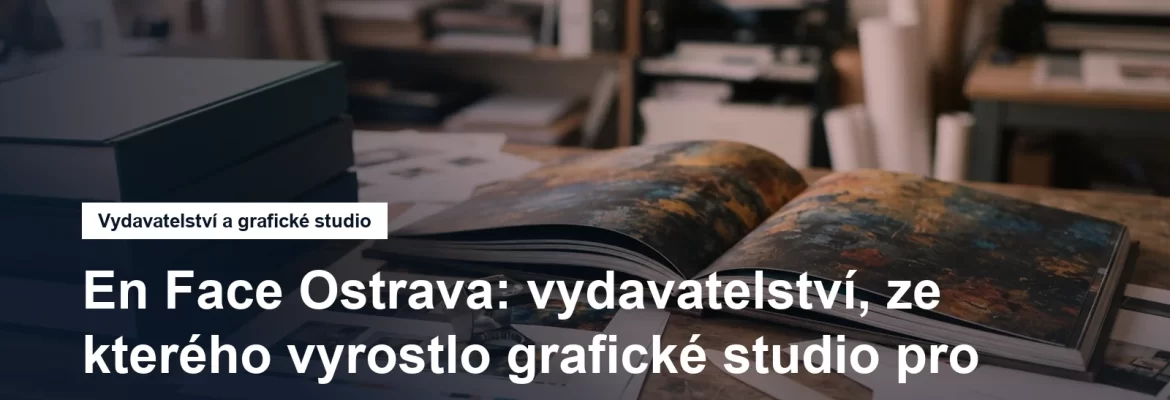 Vydavatelství a grafické studio En Face v Ostravě-Porubě
