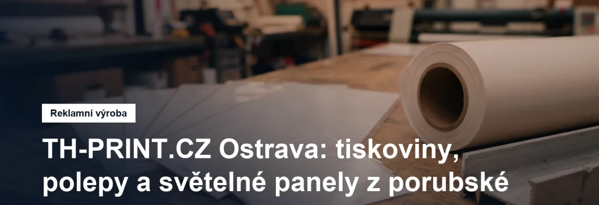 Tiskoviny a reklamní fólie v ostravské dílně