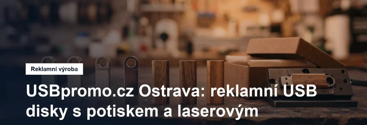Reklamní USB flash disky s potiskem a gravírováním v Ostravě