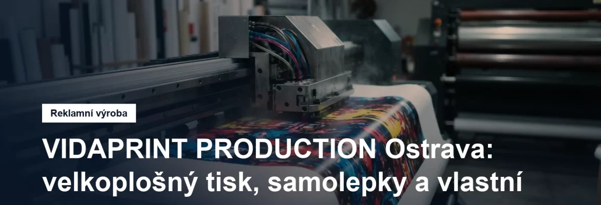 Velkoplošný tisk a výroba samolepek v Ostravě