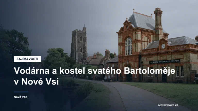 Historická vodárna a kostel svatého Bartoloměje v Nové Vsi