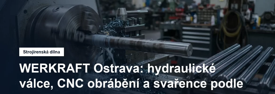 Soustružení hřídele a hydraulické válce v ostravské strojírenské dílně