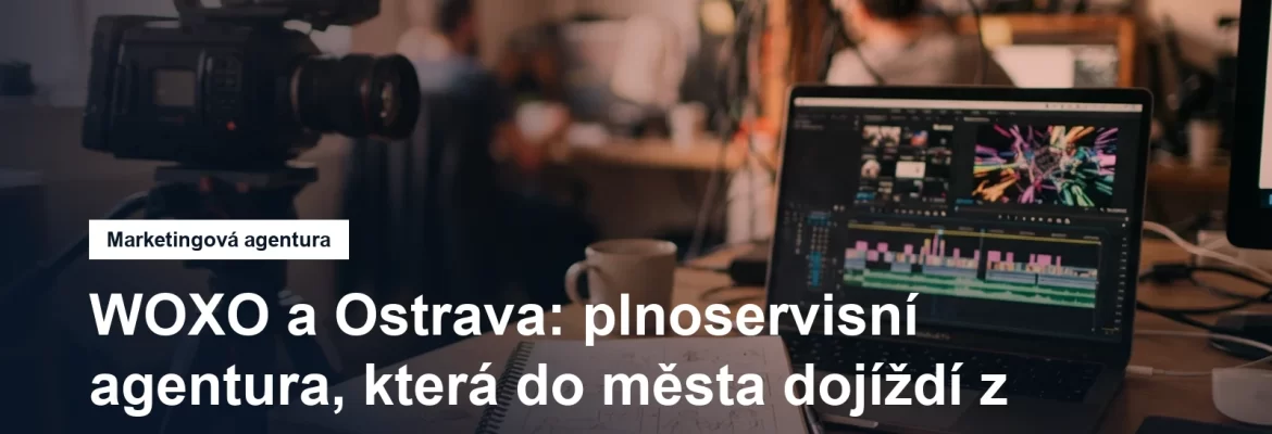 Marketingová agentura WOXO, sídlo Český Těšín, působiště Ostrava