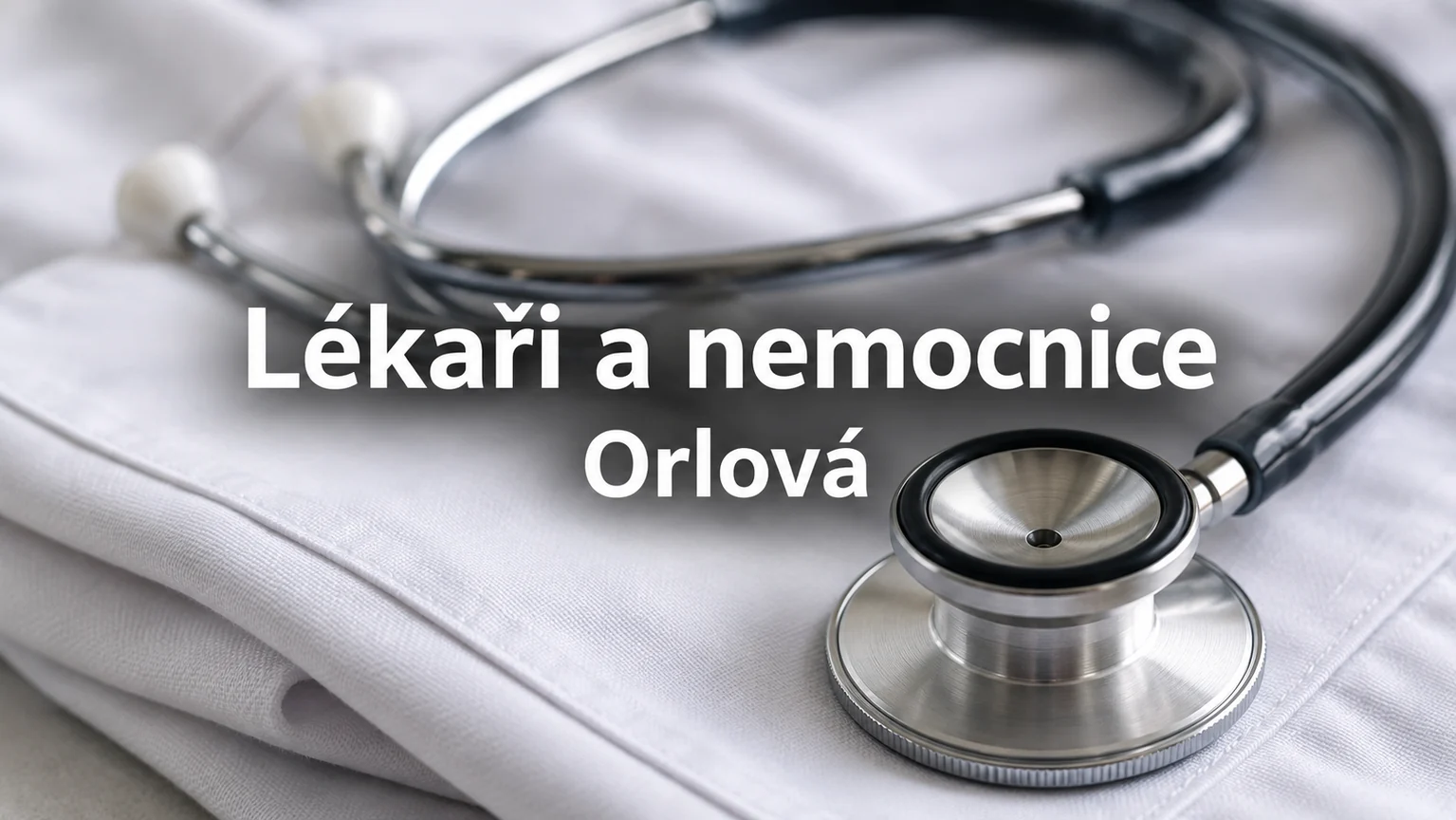 Stetoskop – Lékaři a nemocnice, Orlová