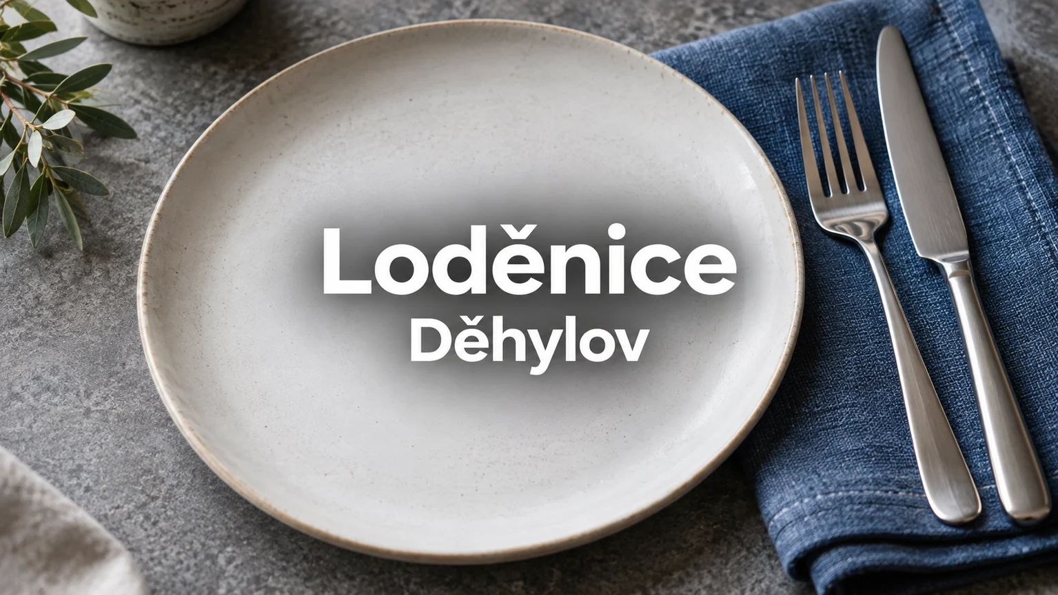 Prázdný talíř, ubrousek a příbor – Loděnice, Děhylov