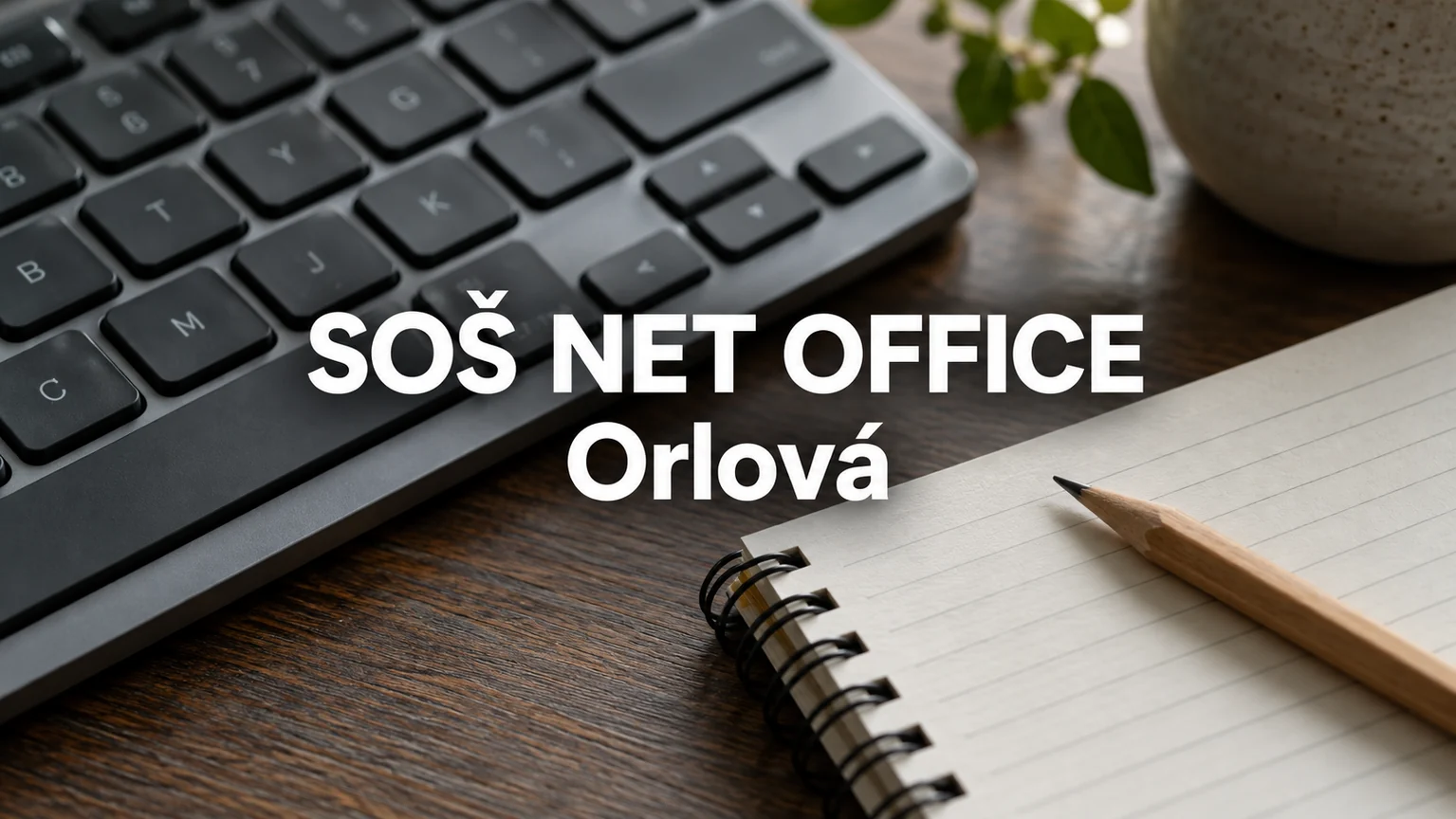 Klávesnice, sešit a tužka – SOŠ NET OFFICE, Orlová