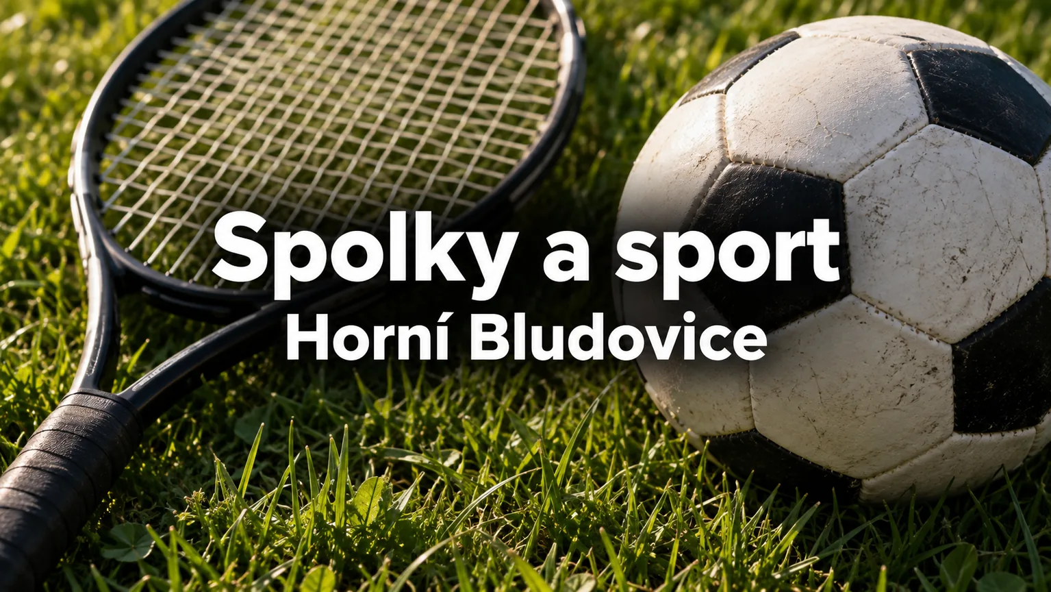 Tenisová raketa a fotbalový míč – Spolky a sport, Horní Bludovice