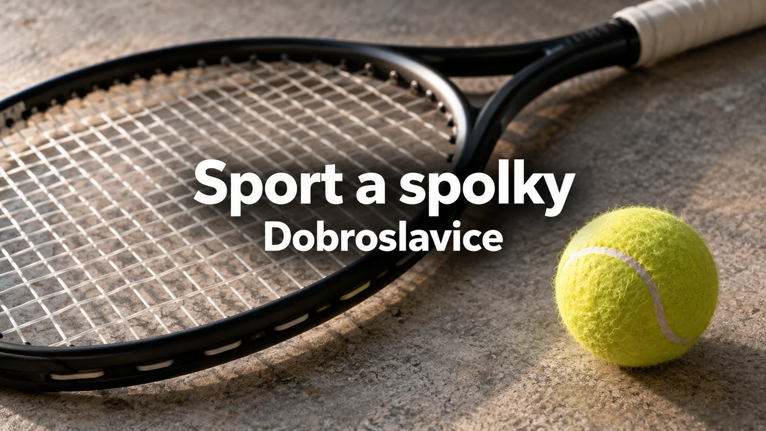 Tenisová raketa a míček – Sport a spolky, Dobroslavice