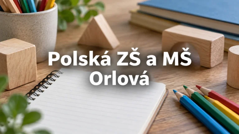 Sešit, pastelky a stavebnice – Polská ZŠ a MŠ, Orlová