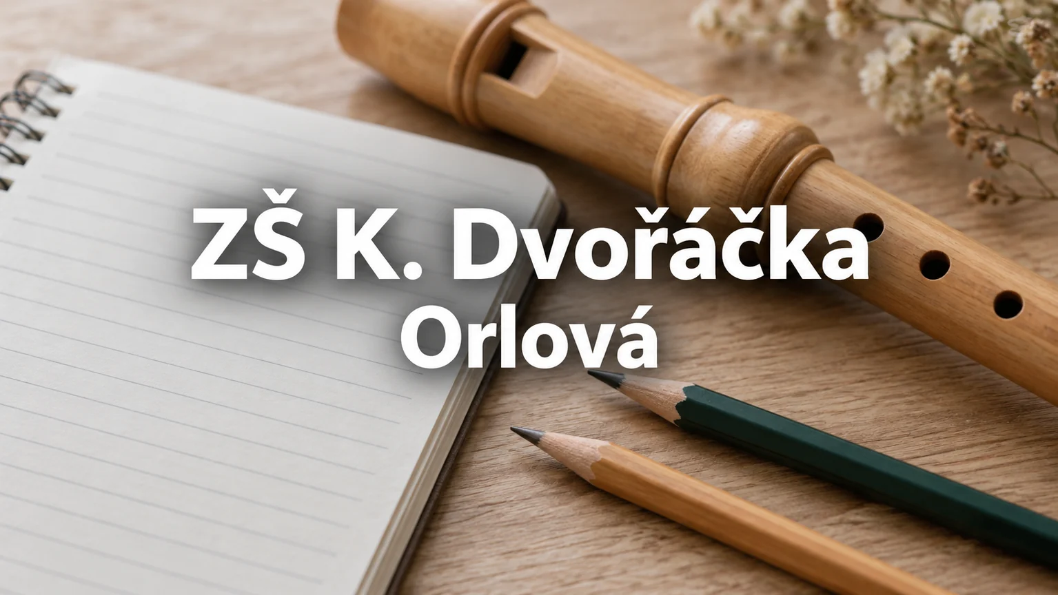 Sešit, tužky a zobcová flétna – ZŠ K. Dvořáčka, Orlová