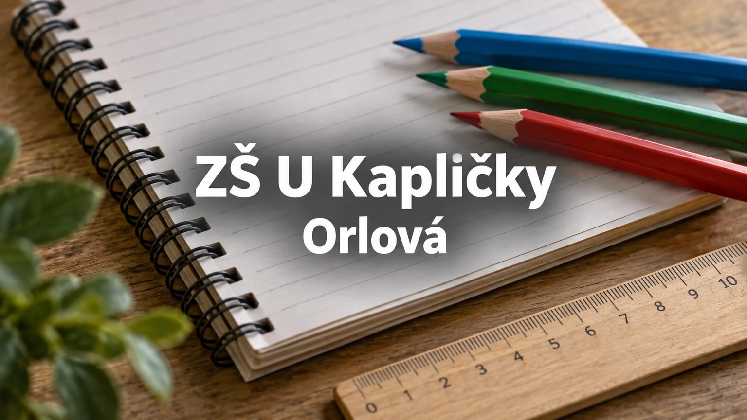 Sešit, pravítko a pastelky – ZŠ U Kapličky, Orlová