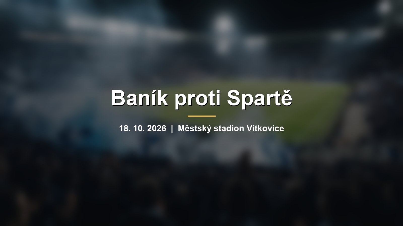 Rozmazaný fotbalový stadion pod reflektory s nápisem Baník proti Spartě